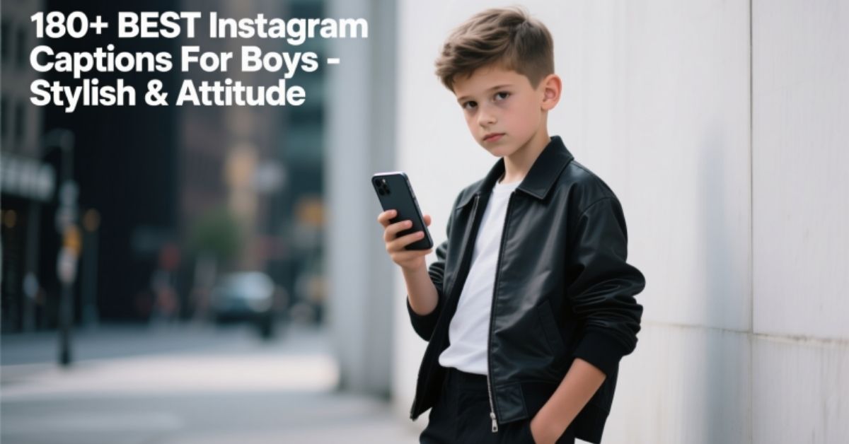 180+ BEST Instagram Captions For Boys – Stylish & Attitude