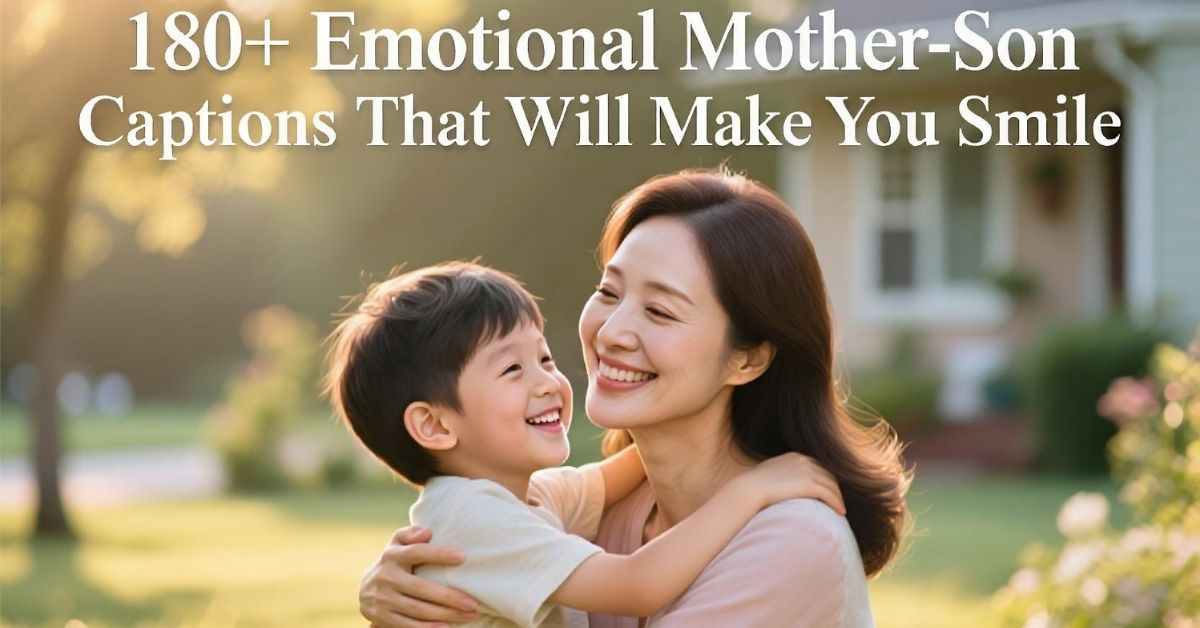 180+ Emotional Mother-Son Captions That Will Make You Smile