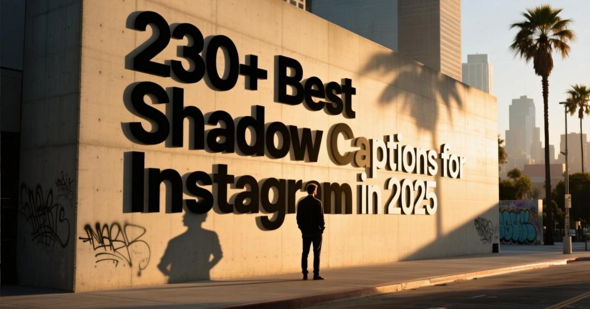 230+ Best Shadow Captions for Instagram in 2025