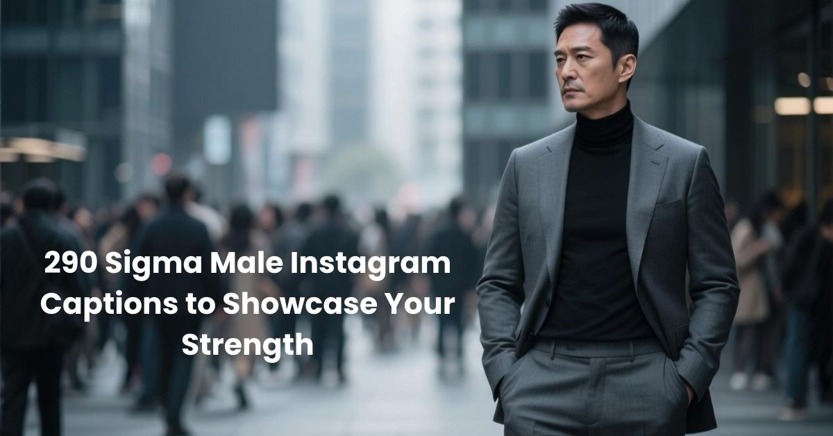 290 Sigma Male Instagram Captions to Showcase Your Strength