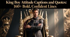 King Boy Attitude Captions and Quotes 160+ Bold, Confident Lines 