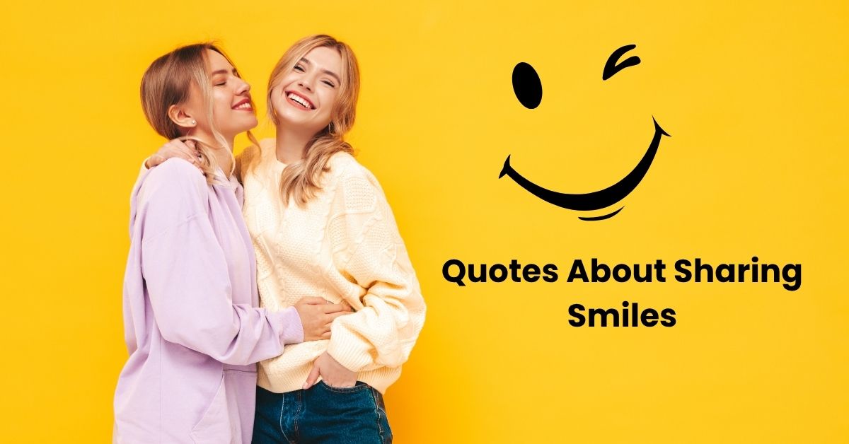 Quotes About Sharing Smiles
