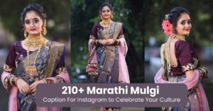 210+Marathi Mulgi Caption For Instagram to Celebrate Your Culture