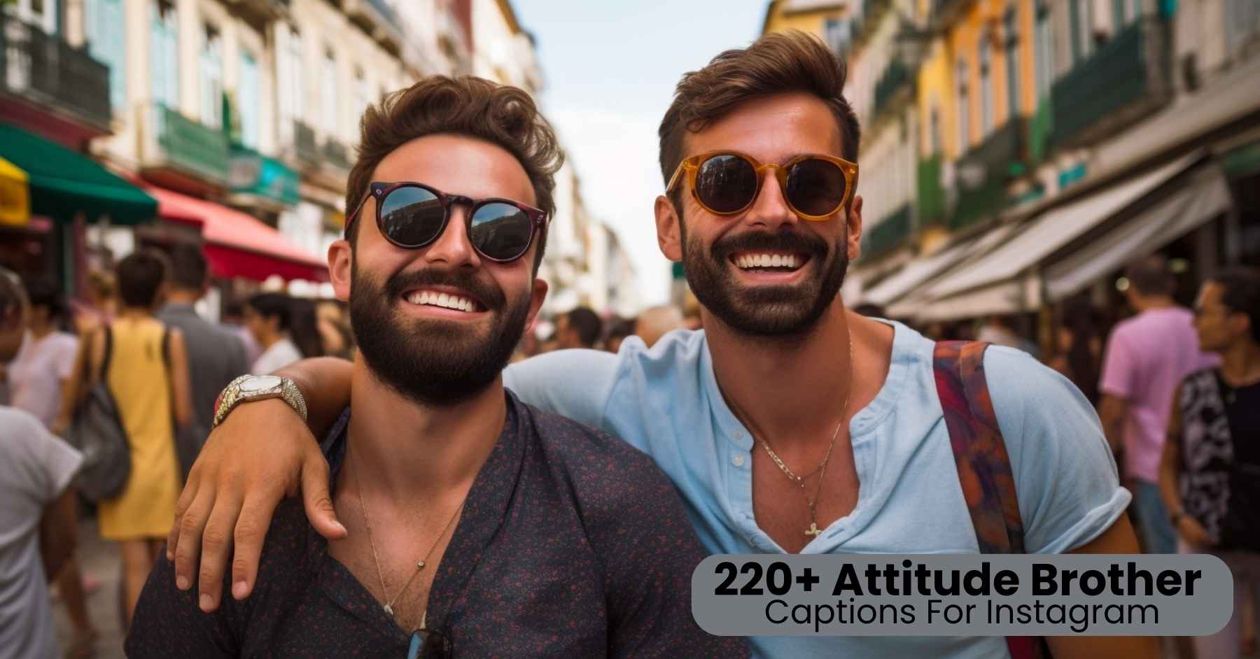 Attitude Brother Captions For Instagram – Funny, Bold, Stylish captions to celebrate sibling bond