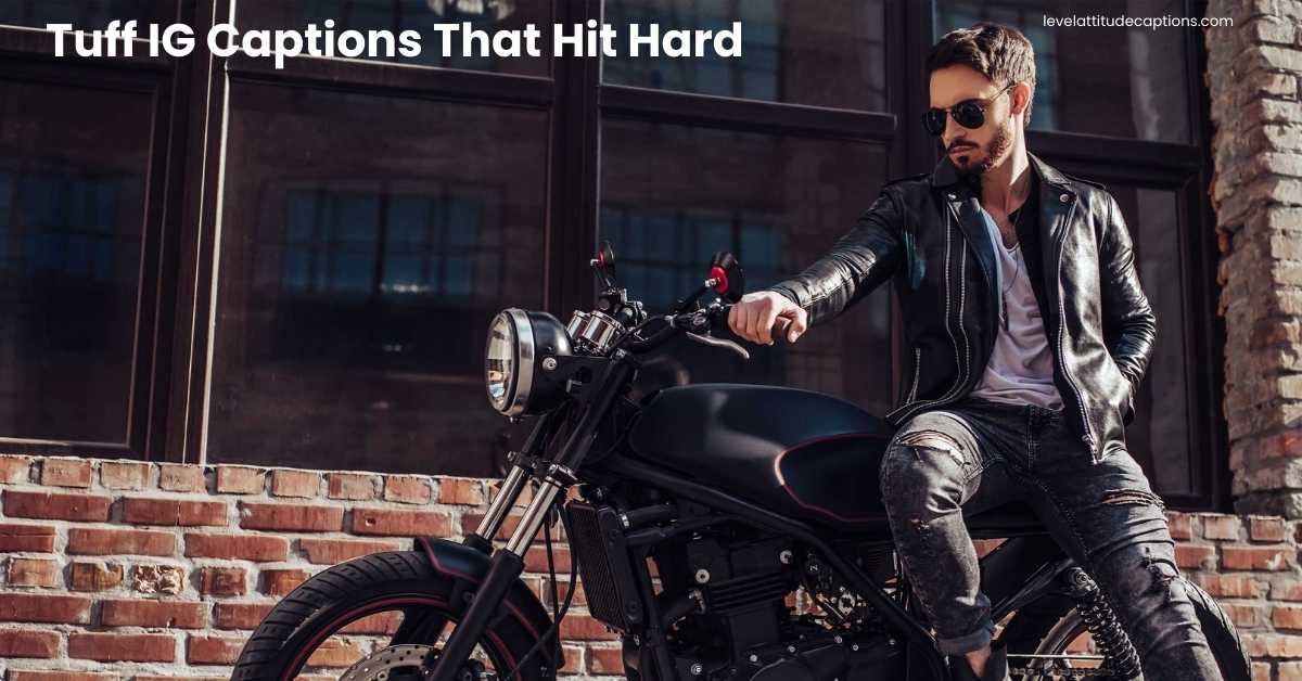 Tuff IG Captions that hit hard with bold attitude and style