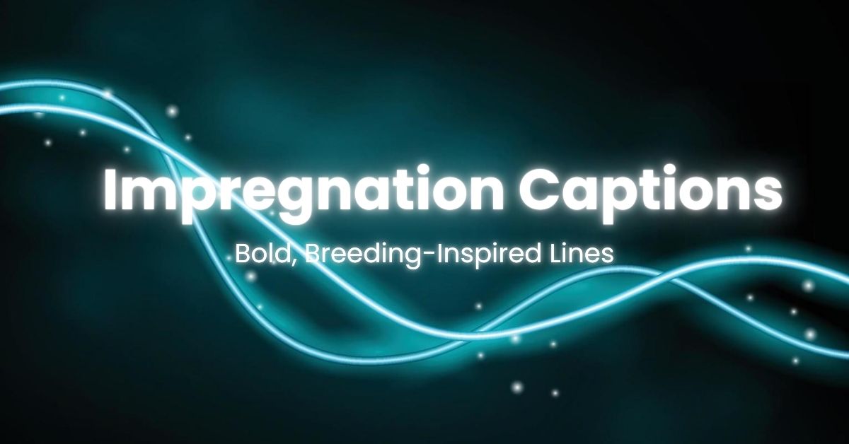 Bold feature image with Impregnation Captions full of flirty, romantic, and playful vibes.