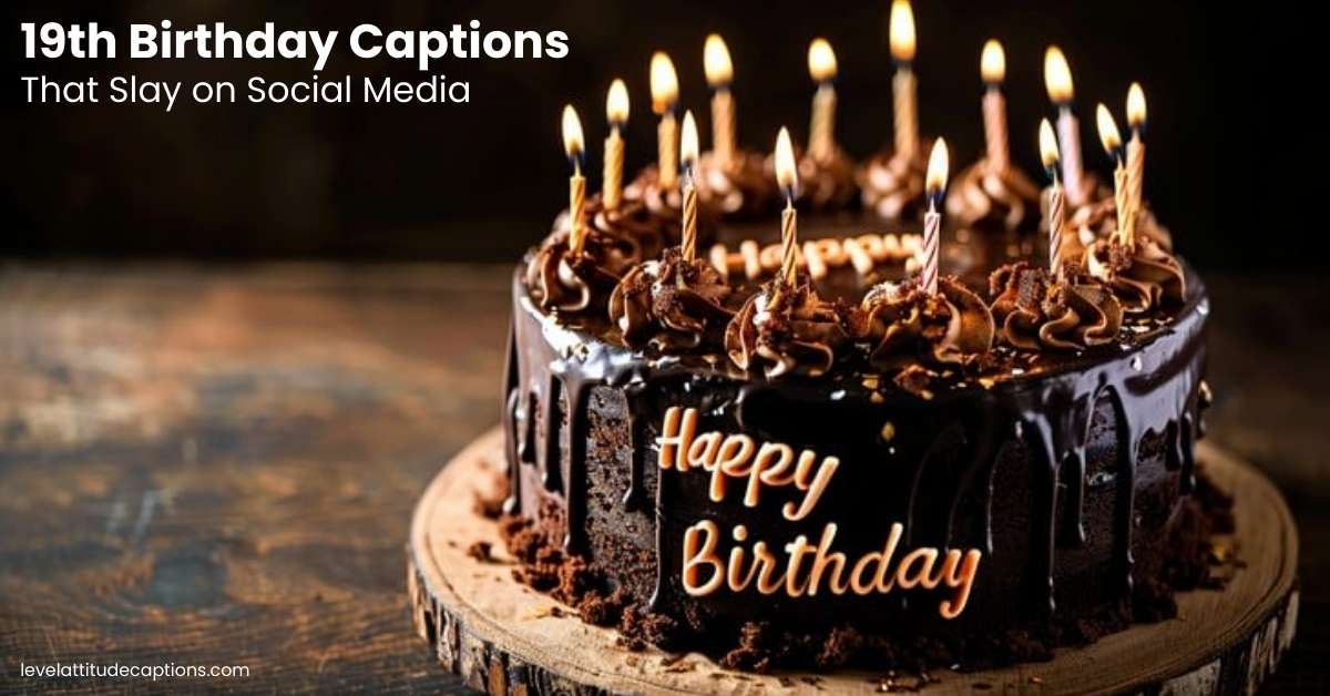 45+ 19th Birthday Captions That Slay on Social Media